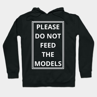 please do not feed the models Hoodie